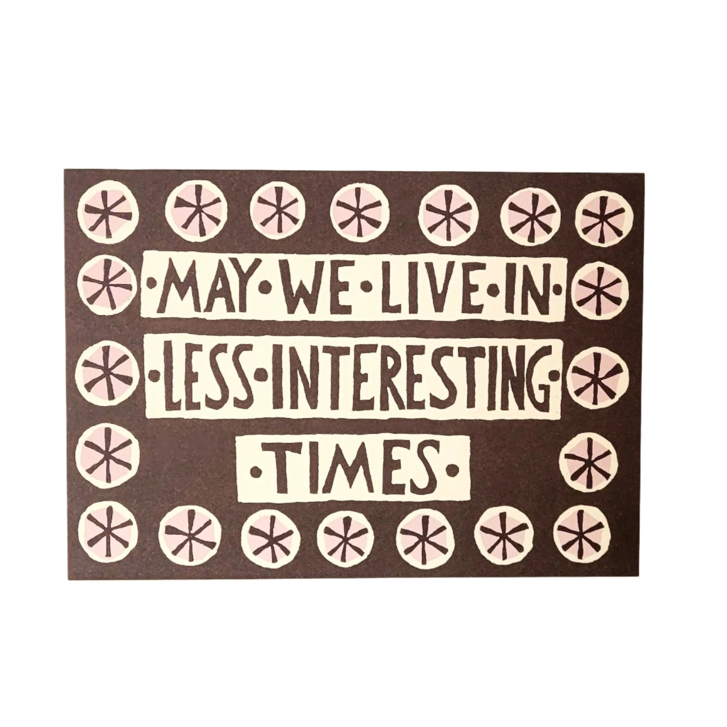 May we live in less interesting times greeting card