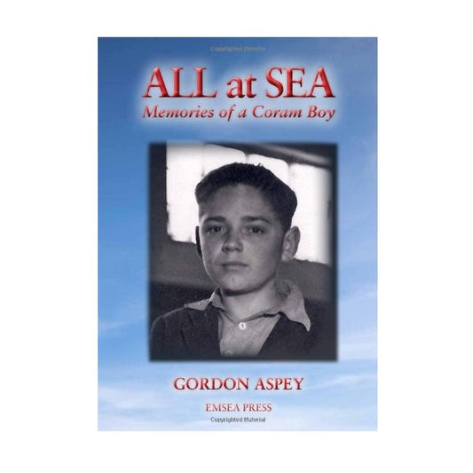 All at Sea: Memories of a Coram Boy - Gordon Aspey