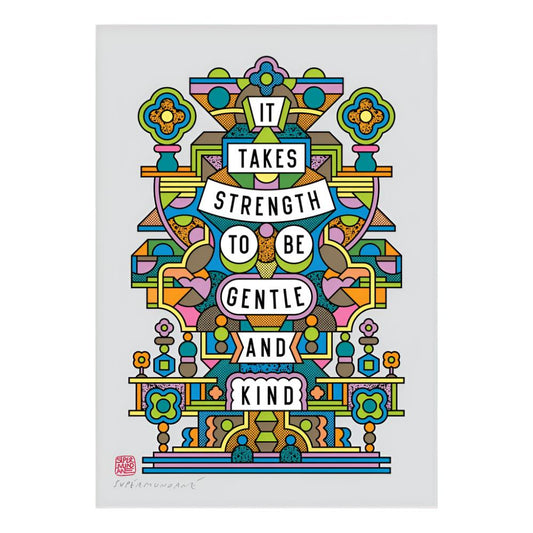 It Takes Strength To Be Gentle And Kind - Supermundane
