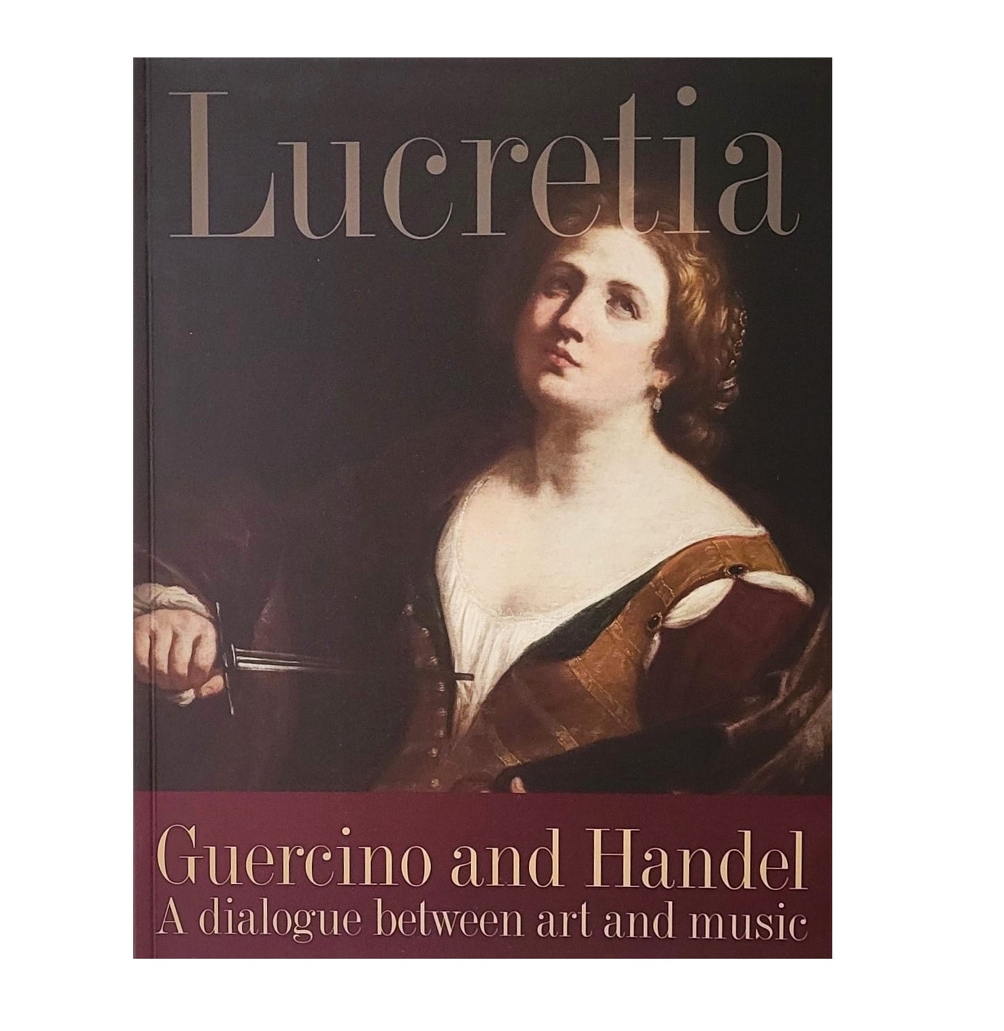 Lucretia: Guercino and Handel, exhibition catalogue