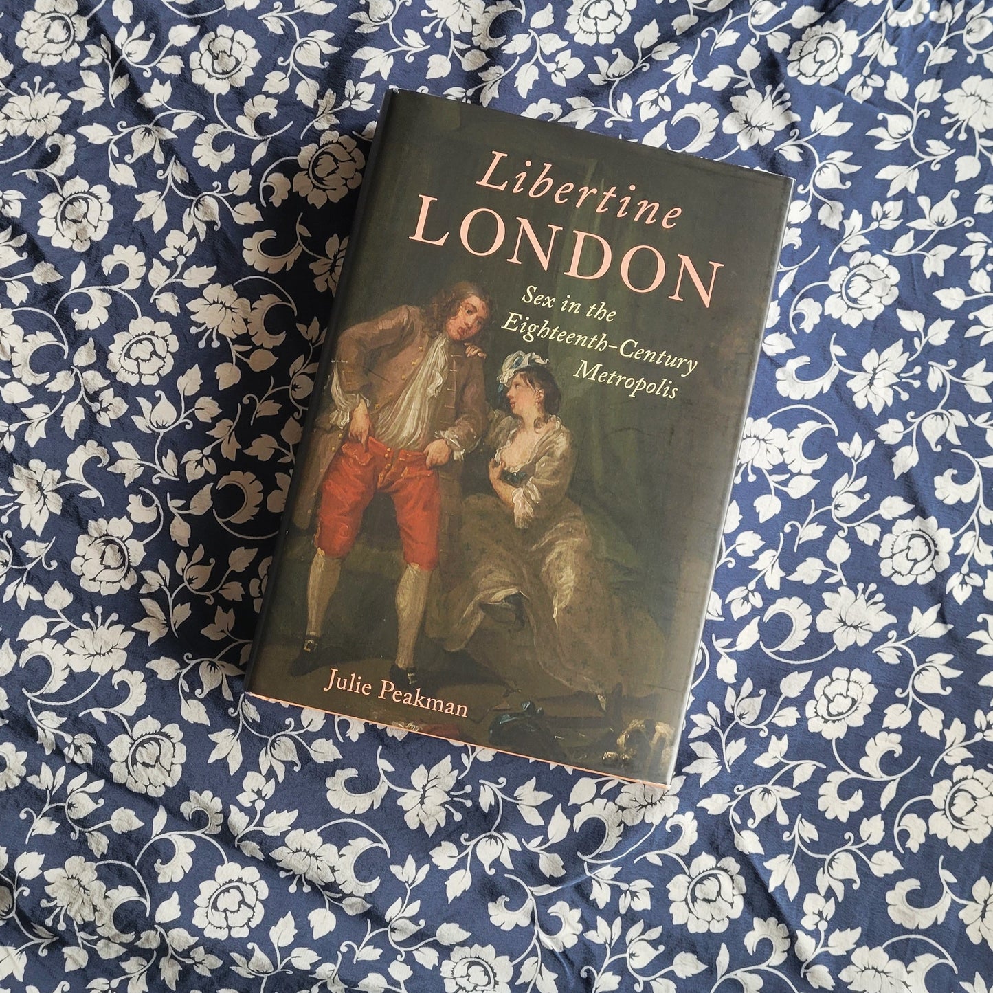 Libertine London: Sex in the Eighteenth-Century Metropolis - Julie Peakman (hardback)