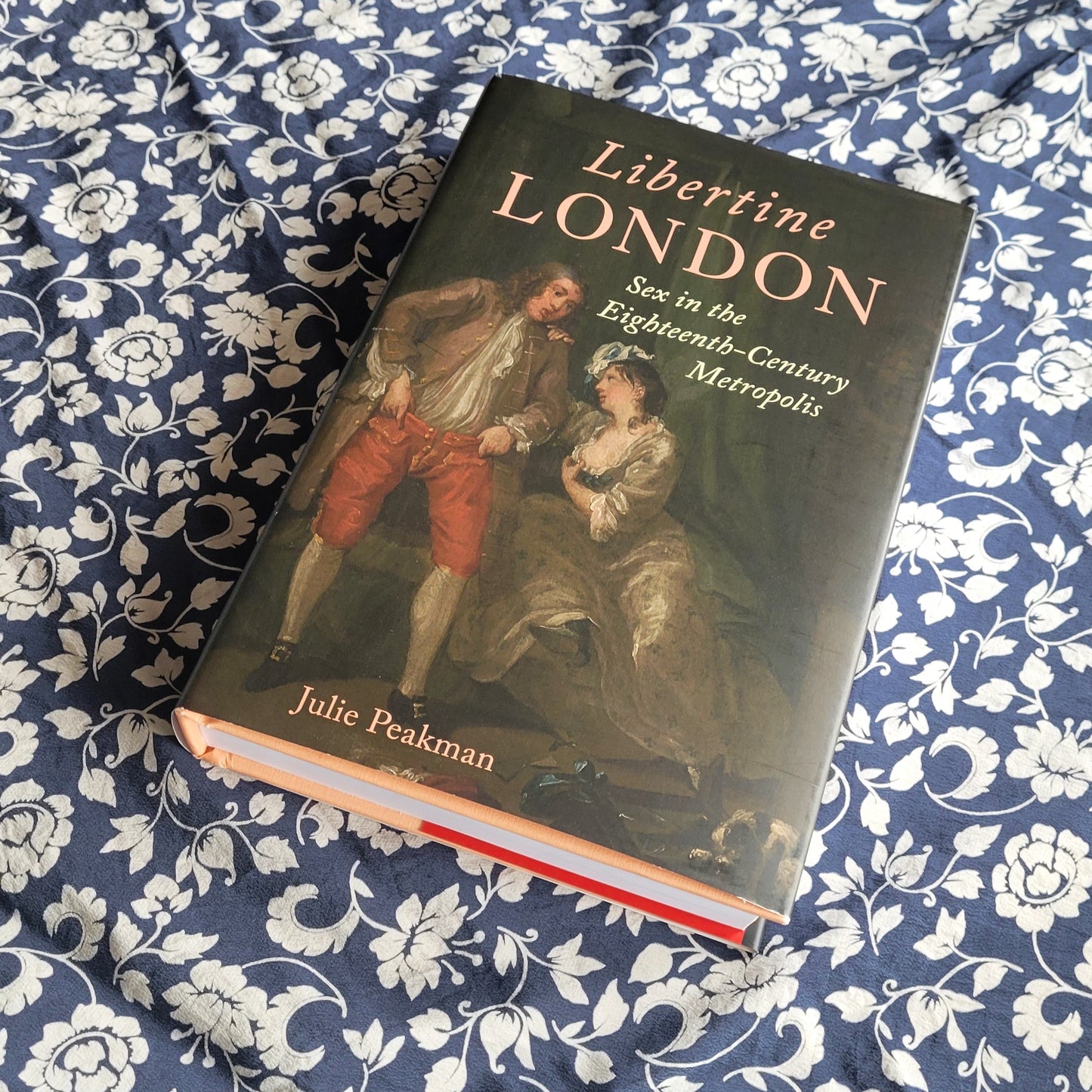 Libertine London: Sex in the Eighteenth-Century Metropolis - Julie Peakman (hardback)