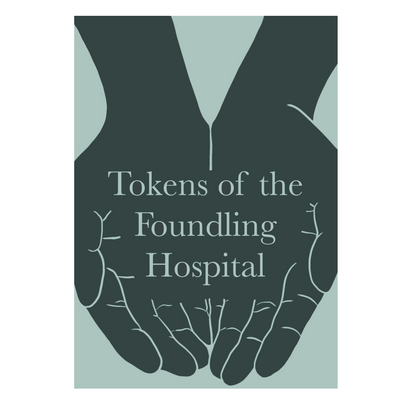 Tokens of the Foundling Hospital - Katie Carroll